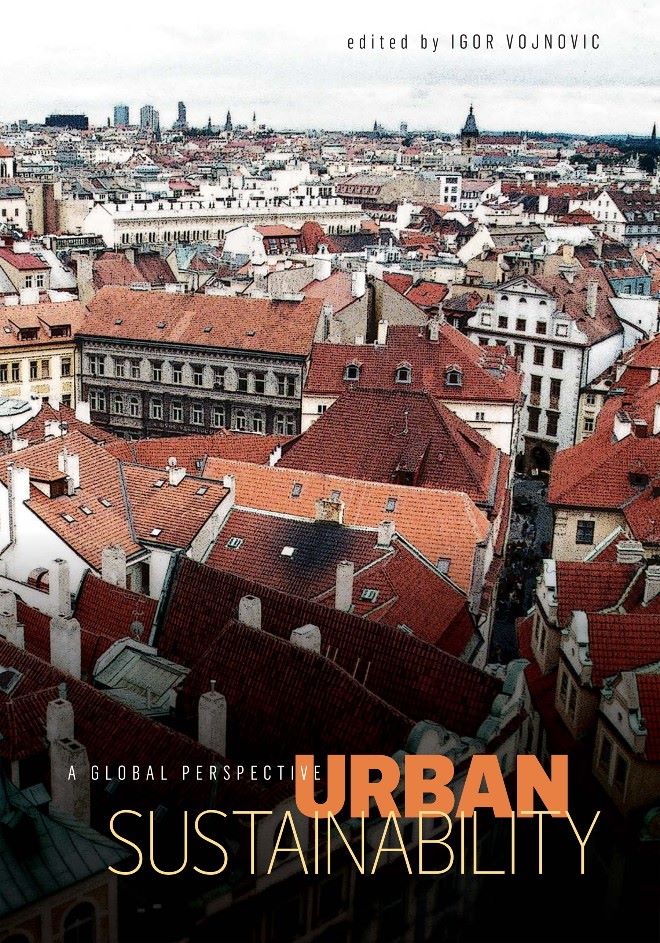 Igor Vojnovic (Ed.) 2013. Urban Sustainability: A Global Perspective. East Lansing: Michigan State University Press. 714 pp.